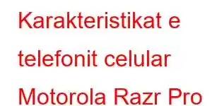 Karakteristikat e telefonit celular Motorola Razr Pro