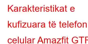 Karakteristikat e kufizuara të telefonit celular Amazfit GTR 4