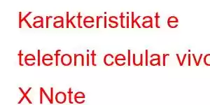 Karakteristikat e telefonit celular vivo X Note
