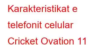 Karakteristikat e telefonit celular Cricket Ovation 11