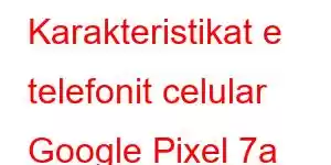 Karakteristikat e telefonit celular Google Pixel 7a