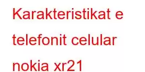 Karakteristikat e telefonit celular nokia xr21