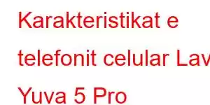 Karakteristikat e telefonit celular Lava Yuva 5 Pro