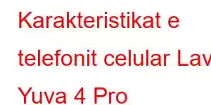 Karakteristikat e telefonit celular Lava Yuva 4 Pro