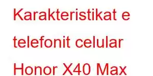 Karakteristikat e telefonit celular Honor X40 Max