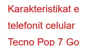 Karakteristikat e telefonit celular Tecno Pop 7 Go