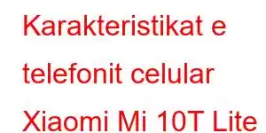 Karakteristikat e telefonit celular Xiaomi Mi 10T Lite