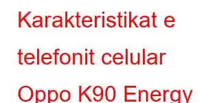 Karakteristikat e telefonit celular Oppo K90 Energy