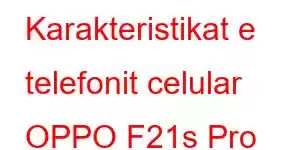 Karakteristikat e telefonit celular OPPO F21s Pro