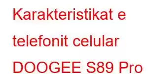 Karakteristikat e telefonit celular DOOGEE S89 Pro