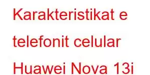 Karakteristikat e telefonit celular Huawei Nova 13i