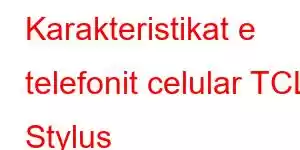 Karakteristikat e telefonit celular TCL Stylus