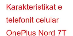 Karakteristikat e telefonit celular OnePlus Nord 7T