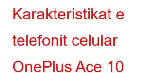 Karakteristikat e telefonit celular OnePlus Ace 10