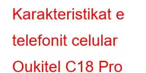 Karakteristikat e telefonit celular Oukitel C18 Pro