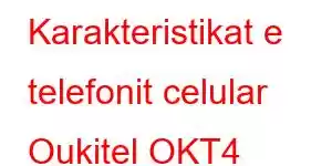 Karakteristikat e telefonit celular Oukitel OKT4