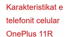 Karakteristikat e telefonit celular OnePlus 11R