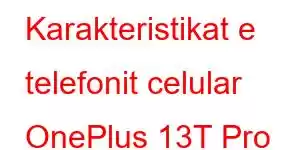 Karakteristikat e telefonit celular OnePlus 13T Pro