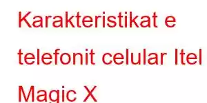 Karakteristikat e telefonit celular Itel Magic X