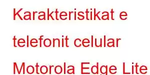 Karakteristikat e telefonit celular Motorola Edge Lite