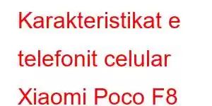 Karakteristikat e telefonit celular Xiaomi Poco F8