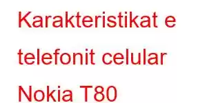 Karakteristikat e telefonit celular Nokia T80