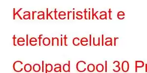 Karakteristikat e telefonit celular Coolpad Cool 30 Pro