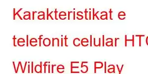 Karakteristikat e telefonit celular HTC Wildfire E5 Play