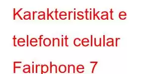 Karakteristikat e telefonit celular Fairphone 7