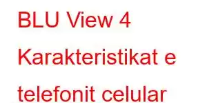 BLU View 4 Karakteristikat e telefonit celular