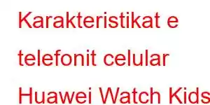 Karakteristikat e telefonit celular Huawei Watch Kids 5X