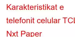 Karakteristikat e telefonit celular TCL Nxt Paper