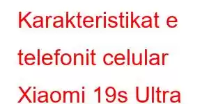 Karakteristikat e telefonit celular Xiaomi 19s Ultra