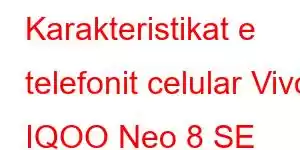 Karakteristikat e telefonit celular Vivo IQOO Neo 8 SE