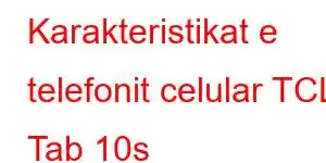 Karakteristikat e telefonit celular TCL Tab 10s