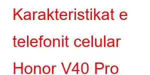 Karakteristikat e telefonit celular Honor V40 Pro