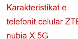 Karakteristikat e telefonit celular ZTE nubia X 5G