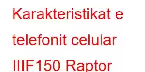 Karakteristikat e telefonit celular IIIF150 Raptor