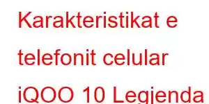 Karakteristikat e telefonit celular iQOO 10 Legjenda BMW