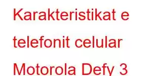 Karakteristikat e telefonit celular Motorola Defy 3