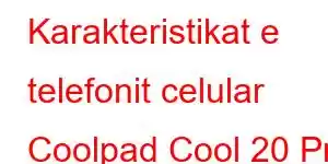 Karakteristikat e telefonit celular Coolpad Cool 20 Pro