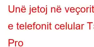 Unë jetoj në veçoritë e telefonit celular T5 Pro