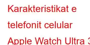 Karakteristikat e telefonit celular Apple Watch Ultra 3