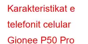 Karakteristikat e telefonit celular Gionee P50 Pro