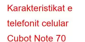 Karakteristikat e telefonit celular Cubot Note 70