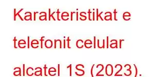 Karakteristikat e telefonit celular alcatel 1S (2023).