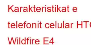 Karakteristikat e telefonit celular HTC Wildfire E4