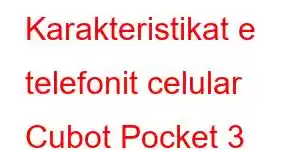 Karakteristikat e telefonit celular Cubot Pocket 3