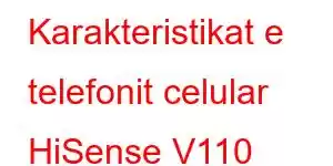 Karakteristikat e telefonit celular HiSense V110