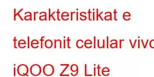 Karakteristikat e telefonit celular vivo iQOO Z9 Lite